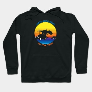 T-Rex Escape: I Hate Being Right Hoodie
